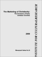 Marketing of Christianity: The Evolution of Early Christian Doctrine 0904674312 Book Cover