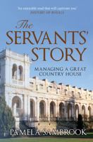 The Servants' Story: Fortune and Misfortune in a Great Country House, Trentham 1830-1850 1445677202 Book Cover