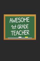 Awesome 1st Grade Teacher: Gifts for Teachers Day Chalkboard Quote Design Notebook 1070994561 Book Cover