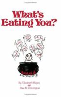 What's Eating You? 0875162630 Book Cover