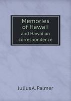 Memories of Hawaii and Hawaiian Correspondence - Primary Source Edition 129802482X Book Cover