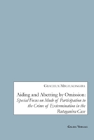 Aiding and Abetting by Omission: Special Focus on Mode of Participation to the Crime of Extermination in the Rutaganira Case 3962030980 Book Cover