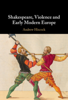 Shakespeare, Violence and Early Modern Europe 1108821995 Book Cover