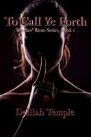 To Call Ye Forth (Witches' Rune Book 1) 0985773456 Book Cover
