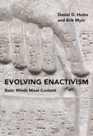 Evolving Enactivism: Basic Minds Meet Content 0262036118 Book Cover