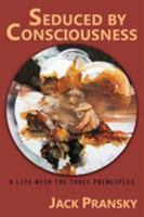 Seduced by Consciousness: A Life with The Three Principles 1771433205 Book Cover