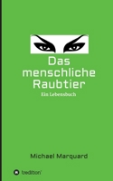 Das menschliche Raubtier: Ein Lebensbuch 3347375793 Book Cover