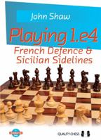 Playing 1.E4: French Defence & Sicilian Sidelines 1784830704 Book Cover
