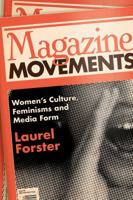 Magazine Movements: Women's Culture, Feminisms and Media Form 1441172637 Book Cover