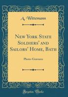 New York State Soldiers' and Sailors' Home, Bath: Photo-Gravures 0266793711 Book Cover