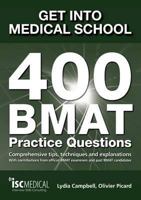 Get Into Medical School: 400 Bmat Practice Questions: With Contributions from Official Bmat Examiners and Past Bmat Candidates 190581206X Book Cover