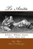 To Anita: After When Tears Turn Into Joy 153075402X Book Cover