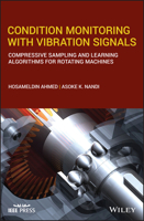 Condition Monitoring with Vibration Signals: Compressive Sampling and Learning Algorithms for Rotating Machines 1119544629 Book Cover