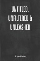 Untitled, Unfiltered, & Unleashed 1096876108 Book Cover