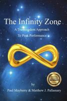 The Infinity Zone - A Transcendent Approach To Peak Performance 0615696910 Book Cover