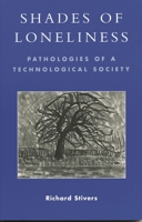Shades of Loneliness: Pathologies of a Technological Society (New Social Formations)
