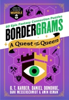 Bordergrams: A Quest for the Queen: 80 Epic Fantasy Connection Puzzles from the Bestselling Author of Murdle 1250382599 Book Cover