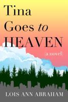 Tina Goes to Heaven 0991189582 Book Cover