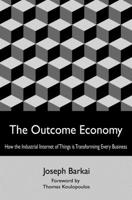 The Outcome Economy: How the Industrial Internet of Things is Transforming Every Business 1530381460 Book Cover