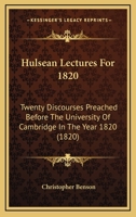 Hulsean Lectures For 1820: Twenty Discourses Preached Before The University Of Cambridge In The Year 1820 1165494116 Book Cover