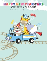 Happy New Year Car Coloring Book: A Fun Activity Cars Vehicles Animal Coloring Book for Kids Ages 2-4,4-8 (activity books for preschooler) 1674553447 Book Cover
