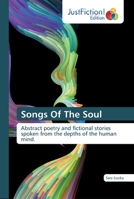 Songs Of The Soul: Abstract poetry and fictional stories spoken from the depths of the human mind. 6200490449 Book Cover