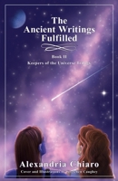 The Ancient Writings Fulfilled: Keepers of the Universe Trilogy B0CX979Q65 Book Cover