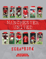 Manchester United Scrapbook 1912918544 Book Cover