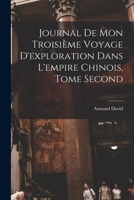 Journal de mon Troisième Voyage d'exploration dans l'empire Chinois, Tome Second 1017310297 Book Cover