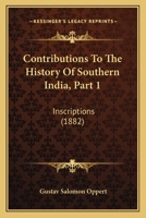 Contributions to the History of Southern India, Part 1: Inscriptions 1166426475 Book Cover