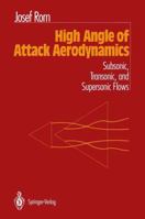 High Angle of Attack Aerodynamics: Subsonic, Transonic, and Supersonic Flows 1461276861 Book Cover