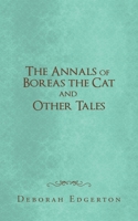 The Annals of Boreas the Cat and Other Tales 1468548220 Book Cover
