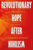 Revolutionary Hope After Nihilism: Marginalized Voices and Dissent 135026928X Book Cover