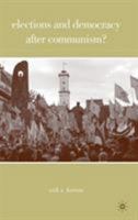 Elections and Democracy after Communism? 0230600956 Book Cover