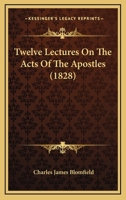 Twelve Lectures On The Acts Of The Apostles 1104515520 Book Cover
