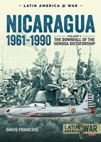 Nicaragua, 1961-1990. Volume 1: The Downfall of the Somosa Dictatorship 1911628216 Book Cover