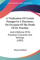 A Vindication of Certain Passages in a Discourse on Occasion of the Death of Dr. Priestley 1437471218 Book Cover