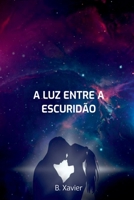 A Luz Entre A Escuridão (Portuguese Edition) 6526620566 Book Cover