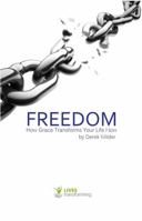 Freedom: How Grace Transforms Your Life Now 1790759447 Book Cover