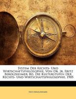 System Der Rechts- Und Wirtschaftsphilosophie, Von Dr. Jr. Fritz Berolzheimer: Bd. Die Kulturstufen Der Rechts- Und Wirtschaftsphilosophie. 1905, ZWEITER BAND B0BPRGSH68 Book Cover