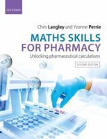 Maths Skills for Pharmacy: Unlocking Pharmaceutical Calculations 0198814461 Book Cover