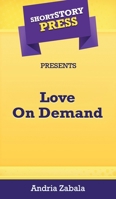 Short Story Press Presents Love On Demand 1648911145 Book Cover