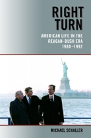 Right Turn: American Life in the Reagan-Bush Era, 1980-1992 0195172574 Book Cover