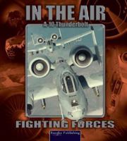 A-10 Thunderbolt II (Fighting Forces in the Air) 1595151788 Book Cover