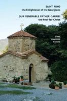 Saint Nino the Enlightener of the Georgians Our Venerable Father Gabriel the Fool-for-Christ Lives, Akathists and Canons 1723799610 Book Cover