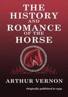 The history and romance of the horse 0985172193 Book Cover