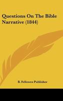 Questions On The Bible Narrative 1120685397 Book Cover