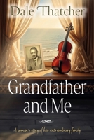 Grandfather and Me: A woman's story of her extraordinary family B0DQCYVQ1R Book Cover