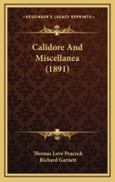 Calidore & Miscellanea [By] T. Love Peacock. Ed. by Richard Garnett 3337132235 Book Cover