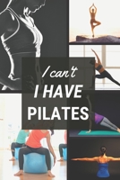 I can't I have Pilates: Funny Sport Journal Notebook Gifts, 6 x 9 inch, 124 Lined 1711787787 Book Cover